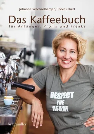 Das Kaffeebuch: für Anfänger Profis und Freaks Erweiterte und aktualisierte 2. Auflage [Gebundene Ausgabe] [2011] Hierl Tobias Wechselberger Johanna Michael Himml Fotos: