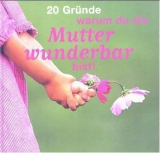 20 Gründe warum du als Mutter wunderbar bist!