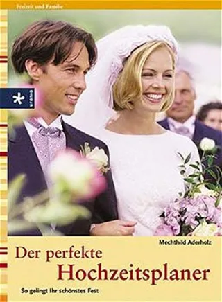 Der perfekte Hochzeitsplaner: So gelingt Ihr schönstes Fest