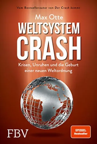 Weltsystemcrash: Krisen Unruhen und die Geburt einer neuen Weltordnung
