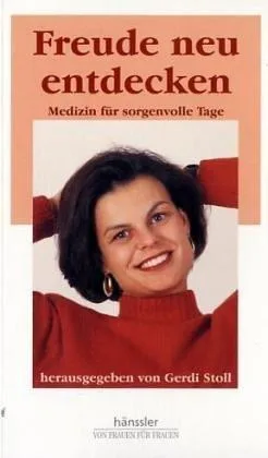 Freude neu entdecken: Medizin für sorgenvolle Tage