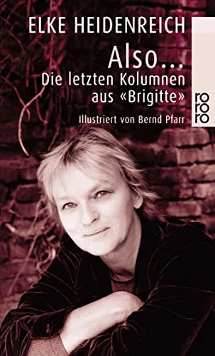 Also ...: Die letzten Kolumnen aus "Brigitte"