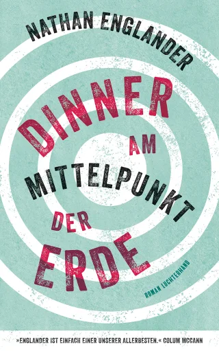 Dinner am Mittelpunkt der Erde: Roman