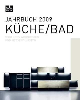 Jahrbuch 2009 Küche /Bad: Modernes Wohndesign und Messeneuheiten