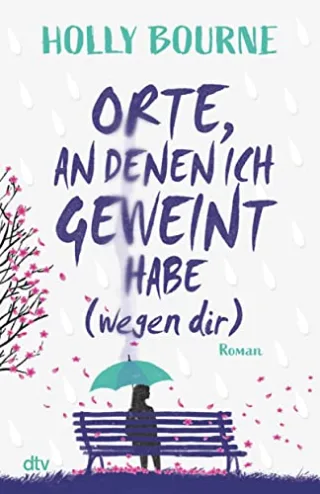 Orte an denen ich geweint habe (wegen dir): Emotionaler berührender Coming-of-Age-Roman