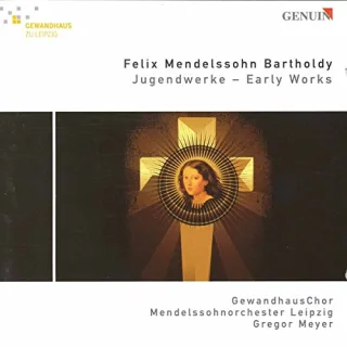Felix Mendelssohn Bartholdy - Early Works