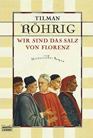 Wir sind das Salz von Florenz: Historischer Roman (Allgemeine Reihe. Bastei Lübbe Taschenbücher)