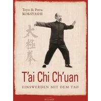 T'ai Chi Ch'uan / Petra Kobayashi, Toyo Kobayashi, Einswerden mit dem Tao