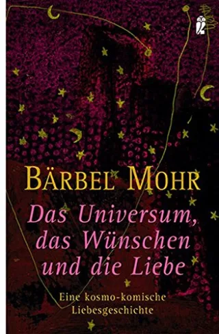 Das Universum das Wünschen und die Liebe: Eine kosmo-komische Liebesgeschichte