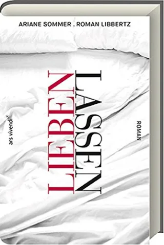 Lieben lassen [Gebundene Ausgabe] [2015] Ariane Sommer Roman Libbertz
