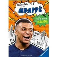 Fußball-Stars - Alles über Mbappé. Vom Fußball-Talent zum Megastar / Simon Mugford
