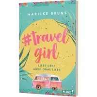 #travelgirl / Marieke Bruns, Liebe geht auch ohne Likes, Witziger Liebesroman in Tagebuchform