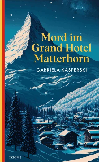 Mord im Grand Hotel Matterhorn: Ein Fall für Libby Andersch