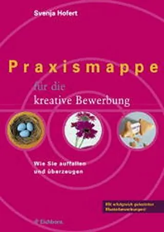 Praxismappe für die kreative Bewerbung: Wie Sie auffallen und überzeugen