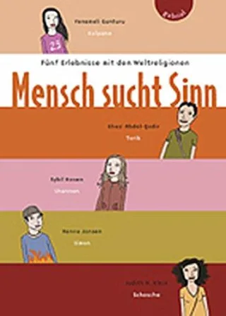 Mensch sucht Sinn: Fünf Erlebnisse mit den Weltreligionen