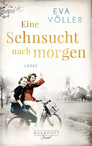 Eine Sehnsucht nach morgen: Die Ruhrpott-Saga. Roman