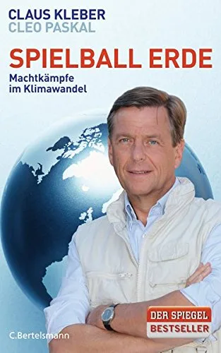 Spielball Erde: Machtkämpfe im Klimawandel [Gebundene Ausgabe] [2012] Claus Kleber Cleo Paskal Thomas Pfeiffer