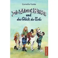 Die Wilden Hühner 4. Die Wilden Hühner und das Glück der Erde / Cornelia Funke