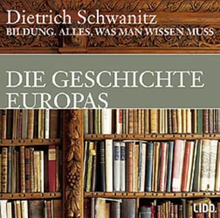 Bildung. Die Geschichte Europas: Alles was man wissen muss