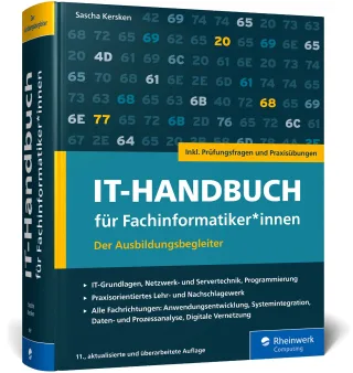 IT-Handbuch für Fachinformatiker*innen: Der Ausbildungsbegleiter für Anwendungsentwicklung und Systemintegration. Inkl. Prüfungsfragen und Übungen ? Ausgabe 2023