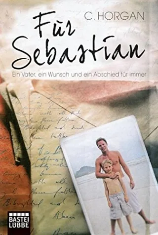 Für Sebastian: Ein Vater ein Wunsch und ein Abschied für immer