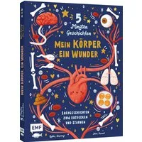 5 Minuten Geschichten – Mein Körper, ein Wunder / Gabby Dawnay