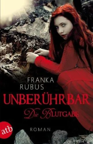 Unberührbar - Die Blutgabe: Roman [Taschenbuch] [2012] Rubus Franka