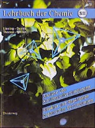 Lehrbuch der Chemie für die Sekundarstufe II Analyse von Kohlenstoffverbindungen Struktur und Reaktionen organischer Verbindungen
