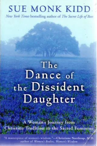 Dance of the Dissident Daughter The: A Woman's Journey from Christian Tradition to the Sacred Feminine