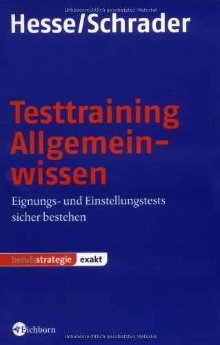 Testtraining Allgemeinwissen: Eignungs- und Einstellungstests sicher bestehen [Broschiert] [2006] Hesse Jürgen Schrader Hans Ch