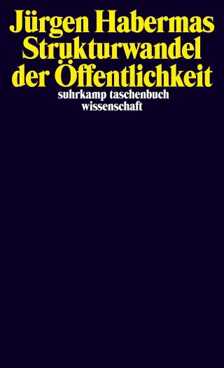Strukturwandel der Öffentlichkeit: Untersuchungen zu einer Kategorie der bürgerlichen Gesellschaft (suhrkamp taschenbuch wissenschaft)