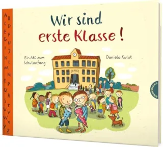Wir sind erste Klasse!: Ein ABC zum Schulanfang