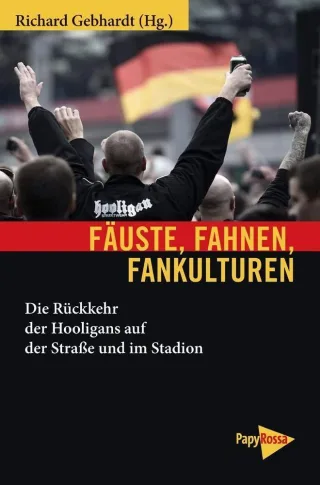 Fäuste Fahnen Fankulturen: Die Rückkehr der Hooligans auf der Straße und im Stadion (Neue Kleine Bibliothek)