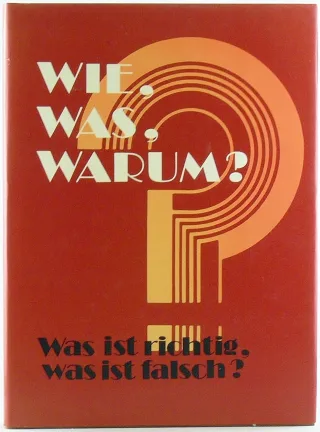 Wie Was Warum? . Was ist richtig was ist falsch? Überraschendes und Wissenswertes aus allen Sachgebieten.