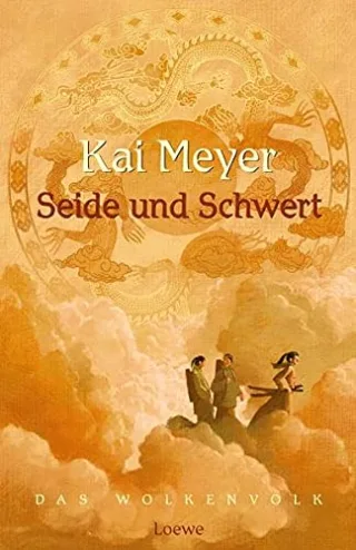 Seide und Schwert. Wolkenvolk-Trilogie 01. [Gebundene Ausgabe] [2006] Kai Meyer