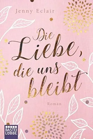 Die Liebe die uns bleibt: Roman