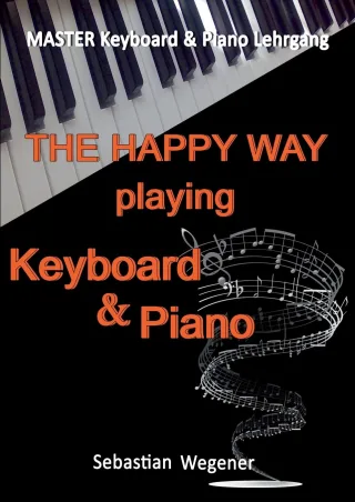 Master Keyboard & Piano Lehrgang: The happy way playing Keyboard & Piano