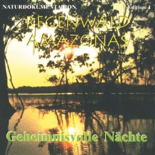 Regenwald Amazonas-Geheimnisvolle Nächte (Stimmen aus der Dunkelheit)
