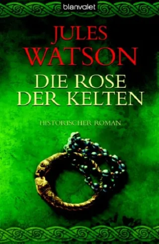 Die Rose der Kelten: Historischer Roman [Taschenbuch] [2007] Jules Watson