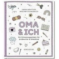 Oma und ich / Elma van Vliet, Unser kreatives Beschäftigungsbuch, Mitmachbuch für Spaß zu zweit beim Malen, Spielen und Erzählen. Ab 5 Jahren