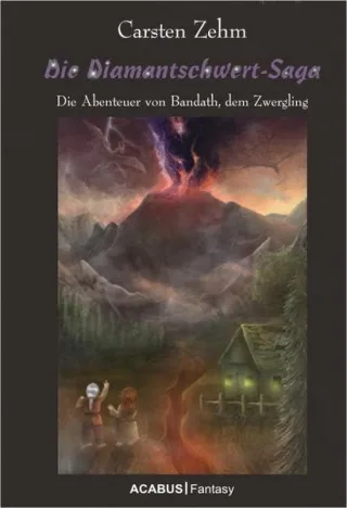 Die Diamantschwert-Saga. Die Abenteuer von Bandath dem Zwergling. Band 1 der Bandath-Trilogie