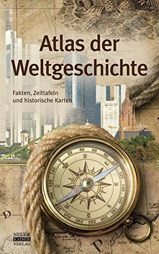 Atlas der Weltgeschichte: Fakten Zeittafeln und historische Karten [Gebundene Ausgabe] [2012]