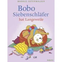 Bobo Siebenschläfer hat Langeweile / Sophie Härtling, Vorlesegeschichten für Kinder ab 3 Jahren