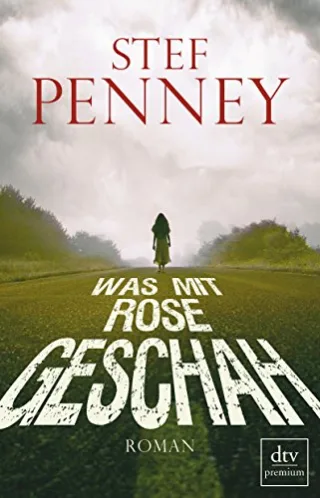 Was mit Rose geschah: Roman (dtv premium)
