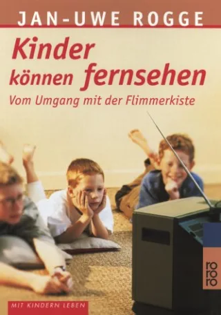Kinder können fernsehen: Vom Umgang mit der Flimmerkiste