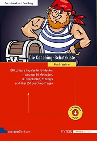 Die Coaching-Schatzkiste: 150 kostbare Impulse für Entdecker - darunter 50 Methoden 30 Checklisten 20 Storys und über 850 Coaching-Fragen (Edition Training aktuell)