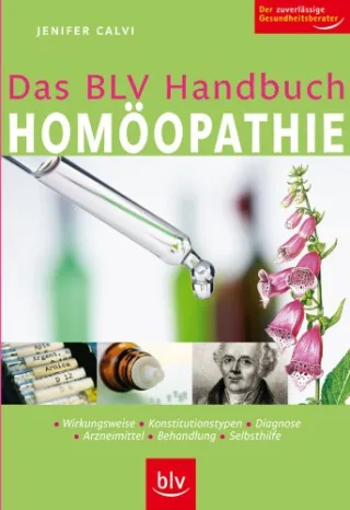 Das BLV Handbuch Homöopathie: Wirkungsweise Konstitutionstypen Diagnose Arzneimittel Behandlung Selbsthilfe