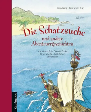 Die Schatzsuche: Abenteuergeschichten von Kirsten Boie Cornelia Funke Ursel Scheffler und anderen