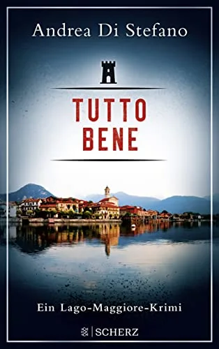 Tutto Bene - Ein Lago-Maggiore-Krimi (Lukas Albano Geier Band 1)