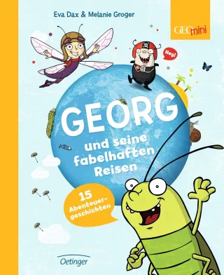 Georg und seine fabelhaften Reisen. 15 Abenteuergeschichten: Band 1